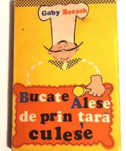 Bucate alese de prin tara culese