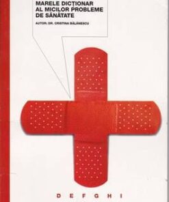 Marele dictionar al micilor probleme de sanatate - vol. 2