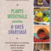 Plante medicinale pentru o viata sanatoasa