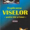 EXPLICAREA VISELOR