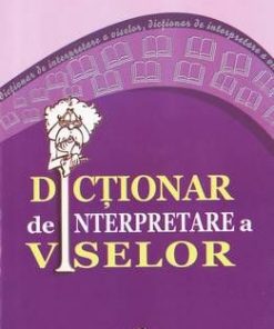 DICTIONAR DE INTERPRETARE A VISELOR