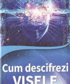Cum descifrezi VISELE