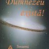 Dumnezeu exista!