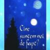 Cine suntem noi, de fapt?