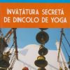 Invatatura secreta de dincolo de Yoga