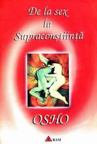 De la sex la supraconstiinta OSHO