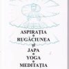 ASPIRATIA - RUGACIUNEA SI JAPA-YOGA - MEDITATIA