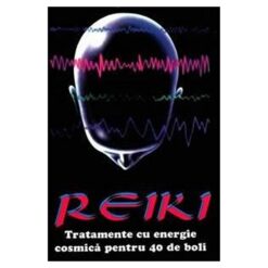 Reiki Tratamente cu energie cosmica pentru 40 de boli.