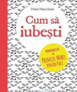 Cum sa iubesti - Thich Nhat Hanh