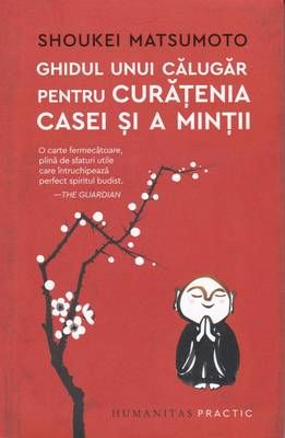 Ghidul unui calugar pentru curatenia casei si a mintii Ghidul unui calugar pentru curatenia casei si a mintii